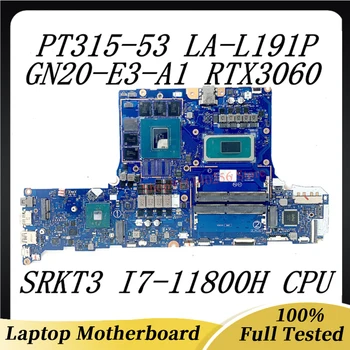GH53G LA-L191P Doske Pre Acer PT315-53 Notebook Doska S SRKT3 I7-11800H CPU na 100% Celý Pracovný Dobre GN20-E3-A1 RTX3060
